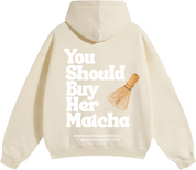 “You Should Buy Her Matcha” Premium Oversized Hoodie